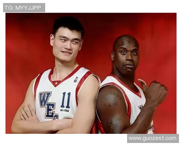 科维奇与姚明的传奇对决：篮球巨星的巅峰时刻与友谊故事